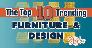 The top ten trending furniture styles and design styles cover image